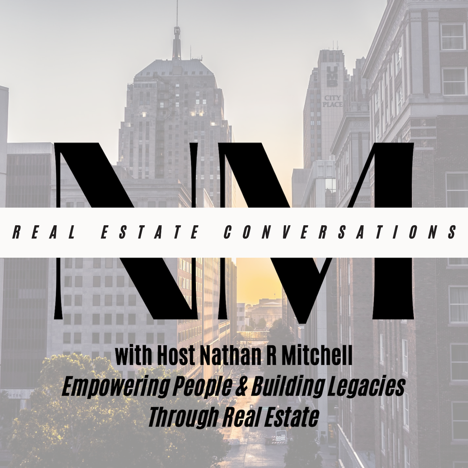 Real Estate Conversations with Nathan R Mitchell