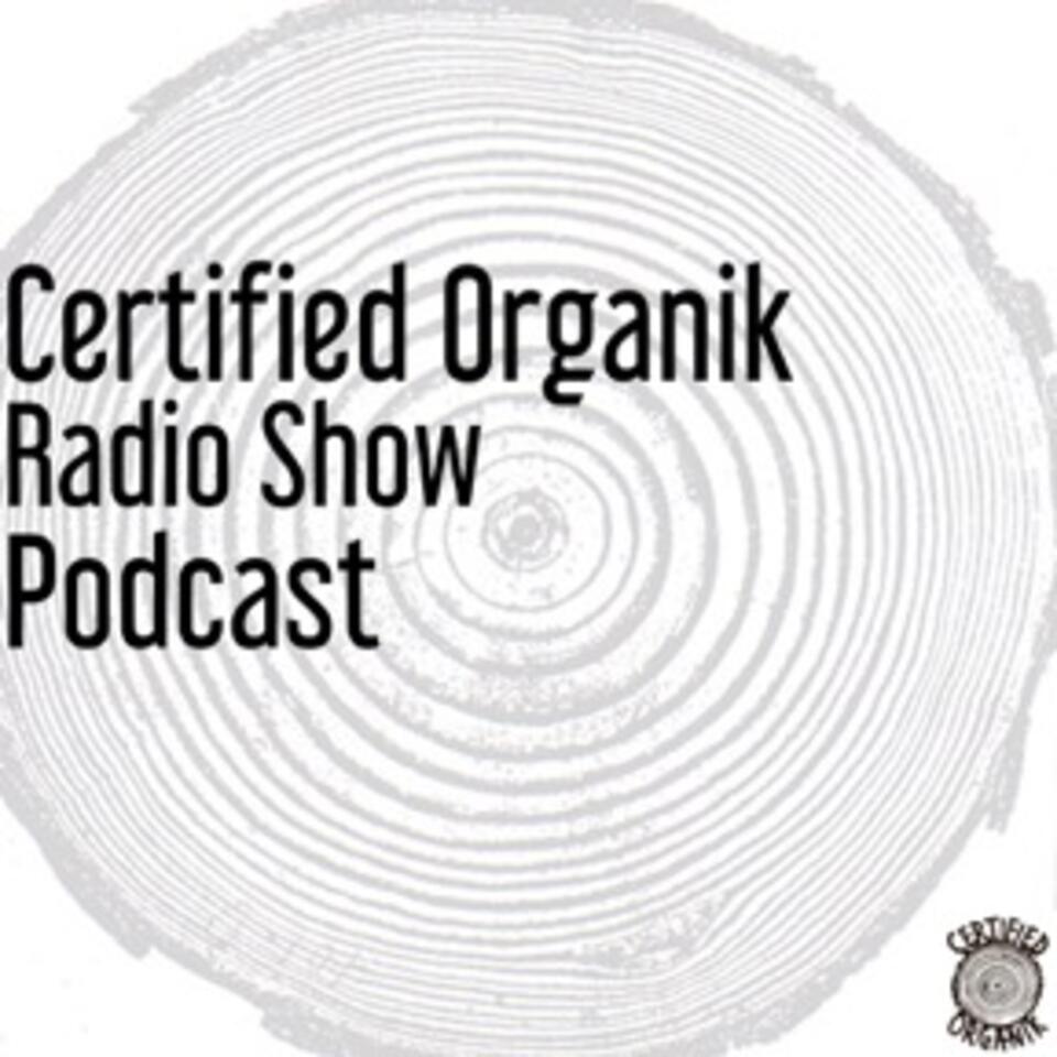 Certified Organik Radio Show