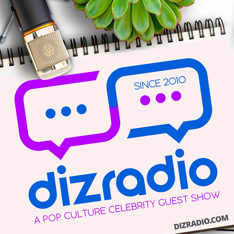 DizRadio’s “The DizRadio Show” A Pop Culture Celebrity Guest Show
