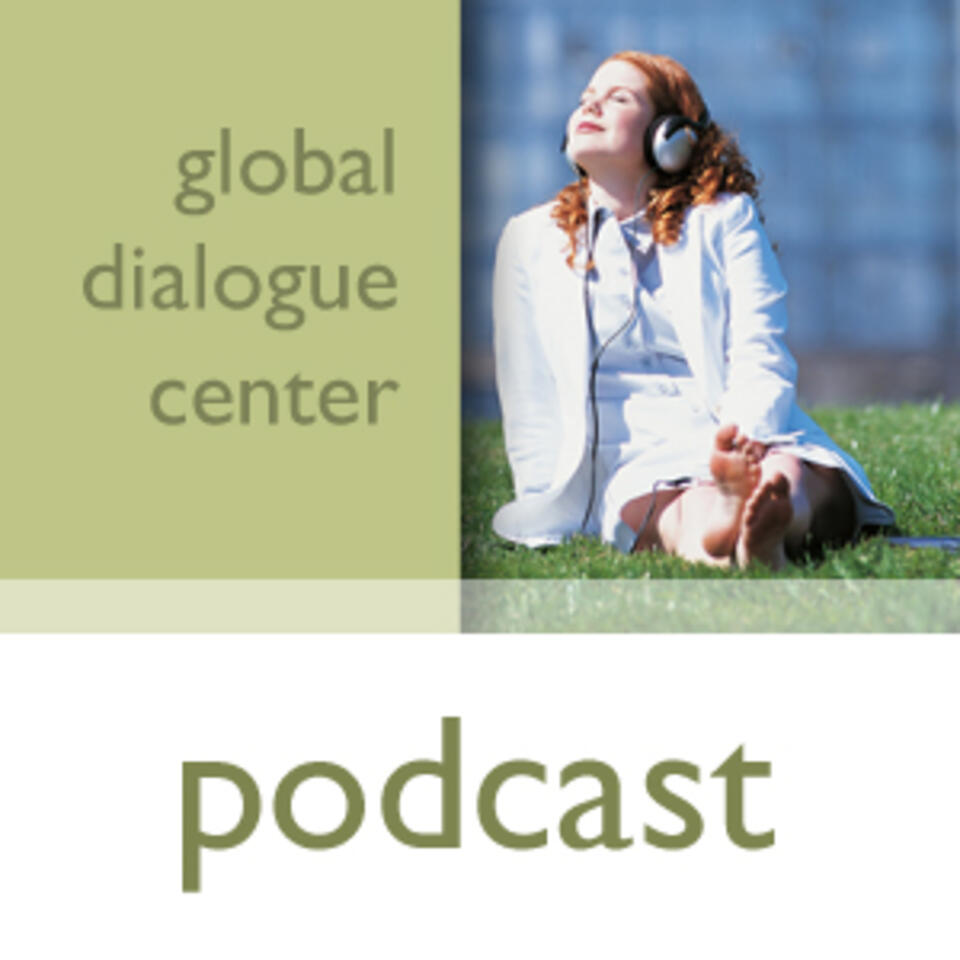 Podcasts from the Global Dialogue Center