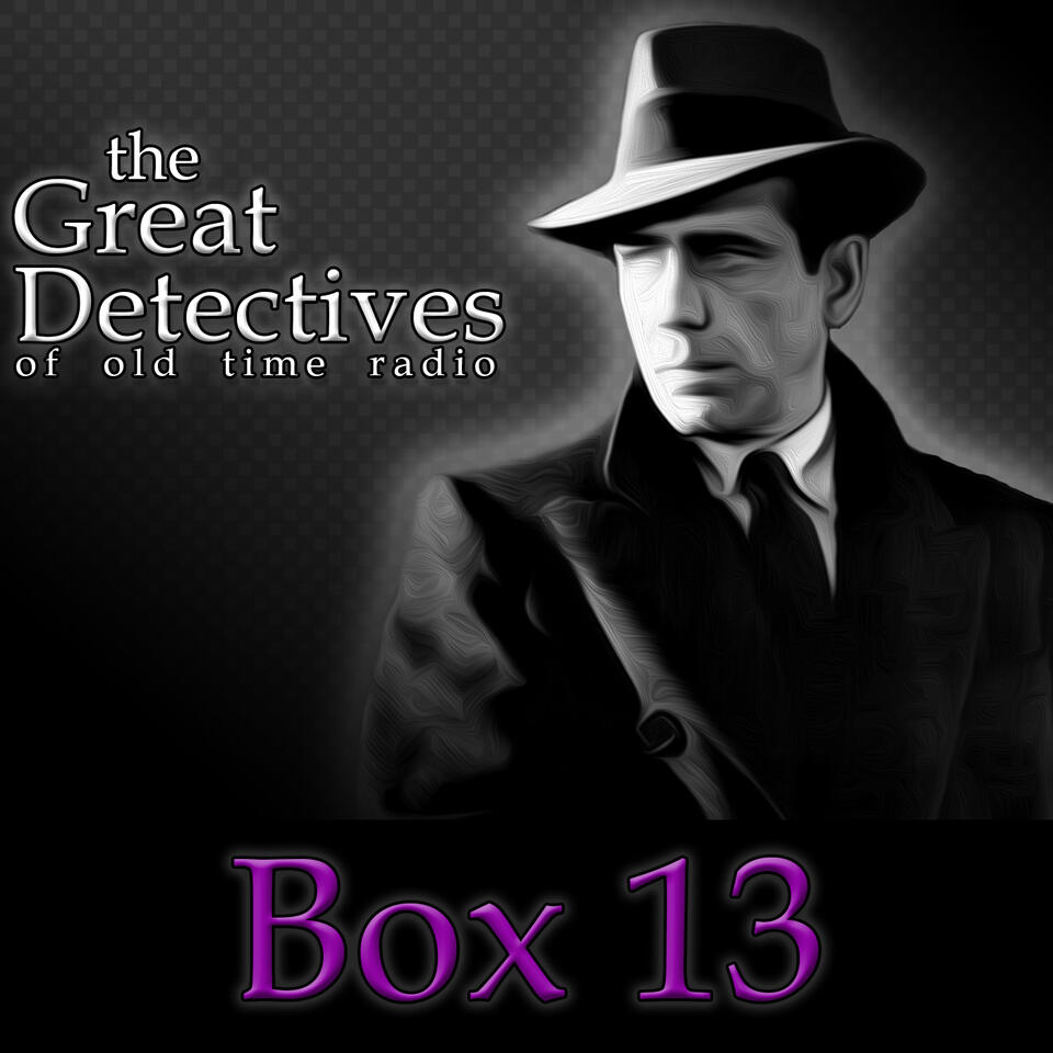 Box 13 Presented by the Great Detectives of Old Time Radio