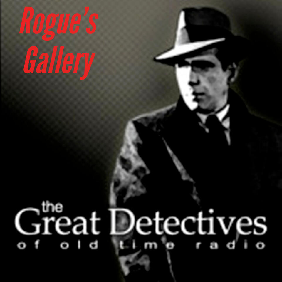 Rogue's Gallery Presented by the Great Detectives of Old TIme Radio
