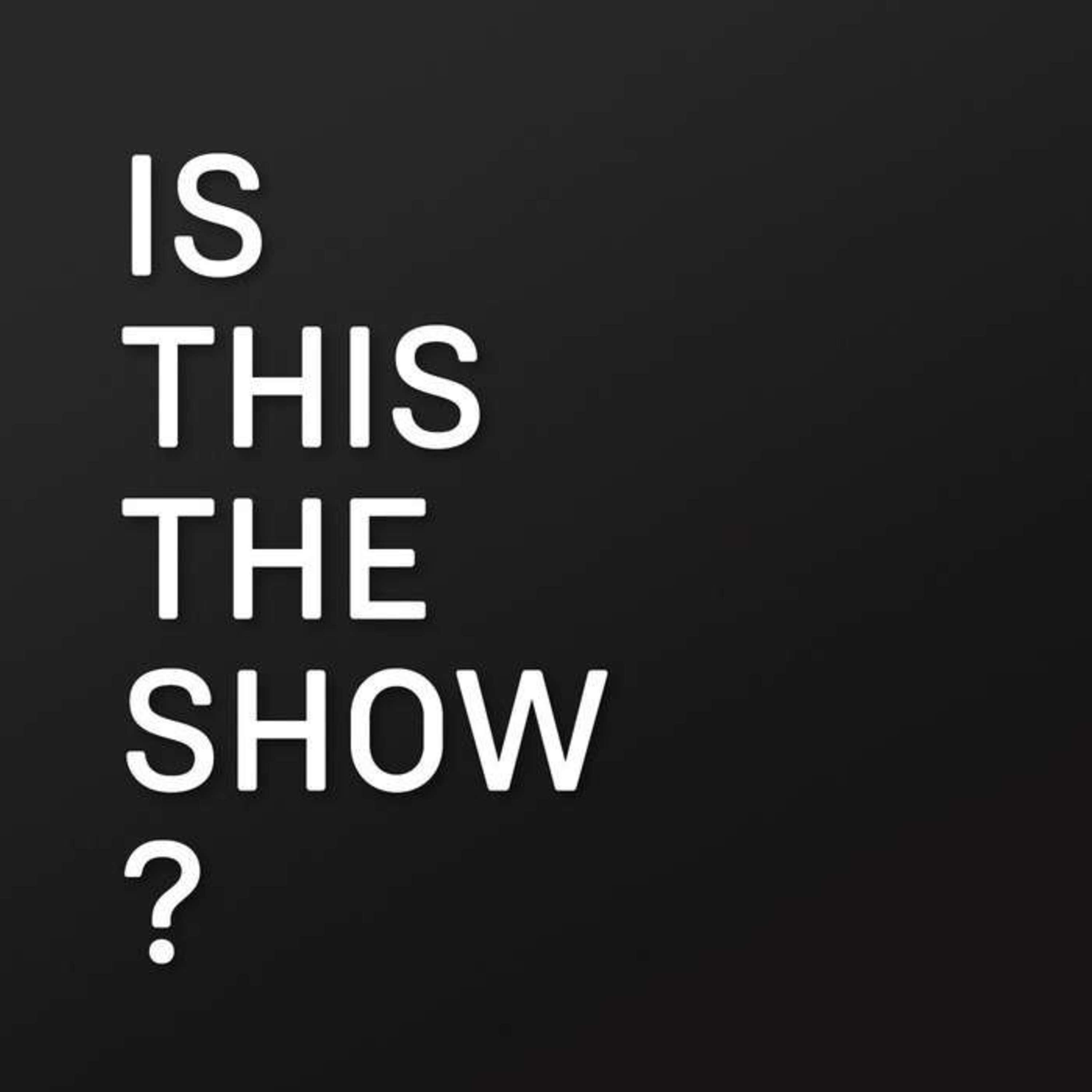 Listen to the show. This is.