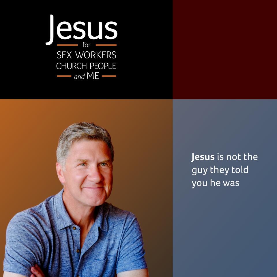 Jesus For Sex Workers, Church People, and Me
