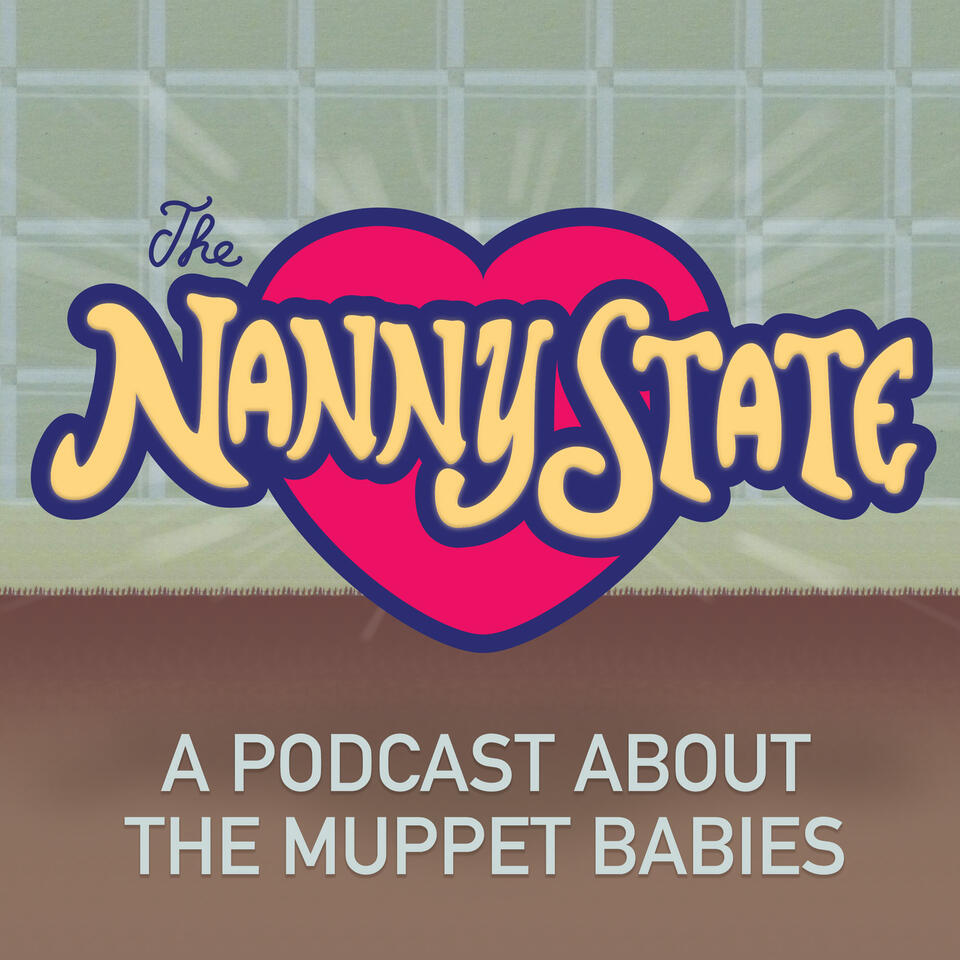 The Nanny State: A Podcast About The Muppet Babies