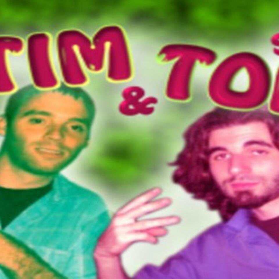 the TIM & TOM show