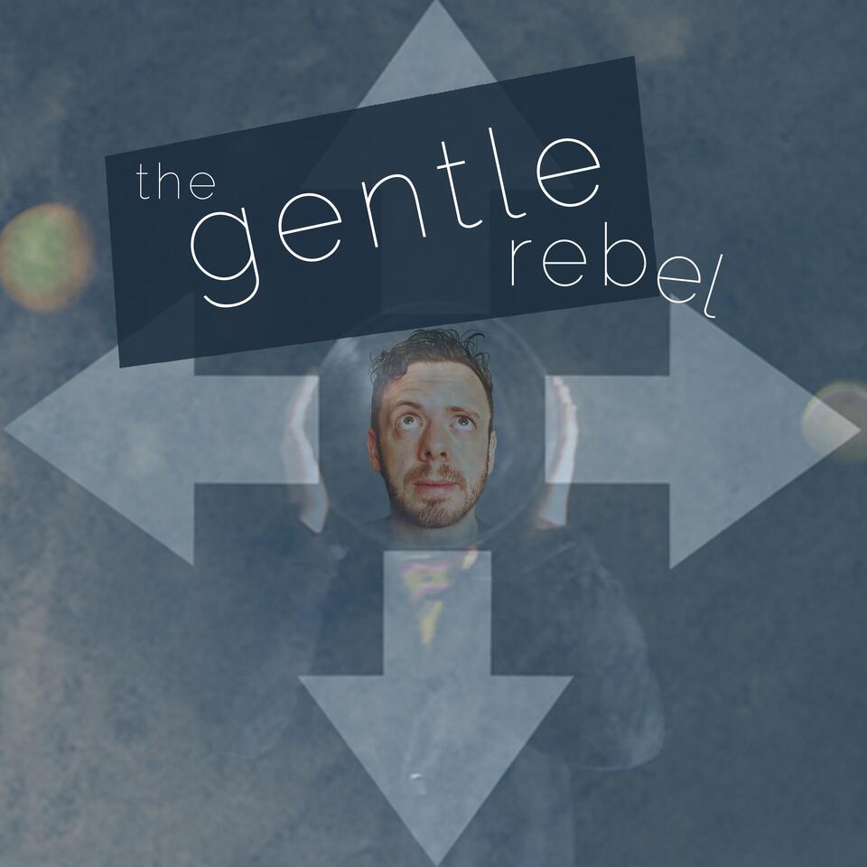 The Gentle Rebel Podcast