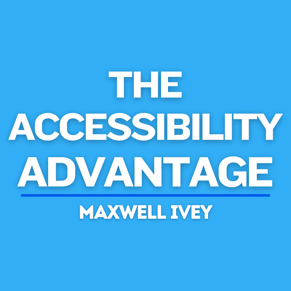 The Accessibility Advantage