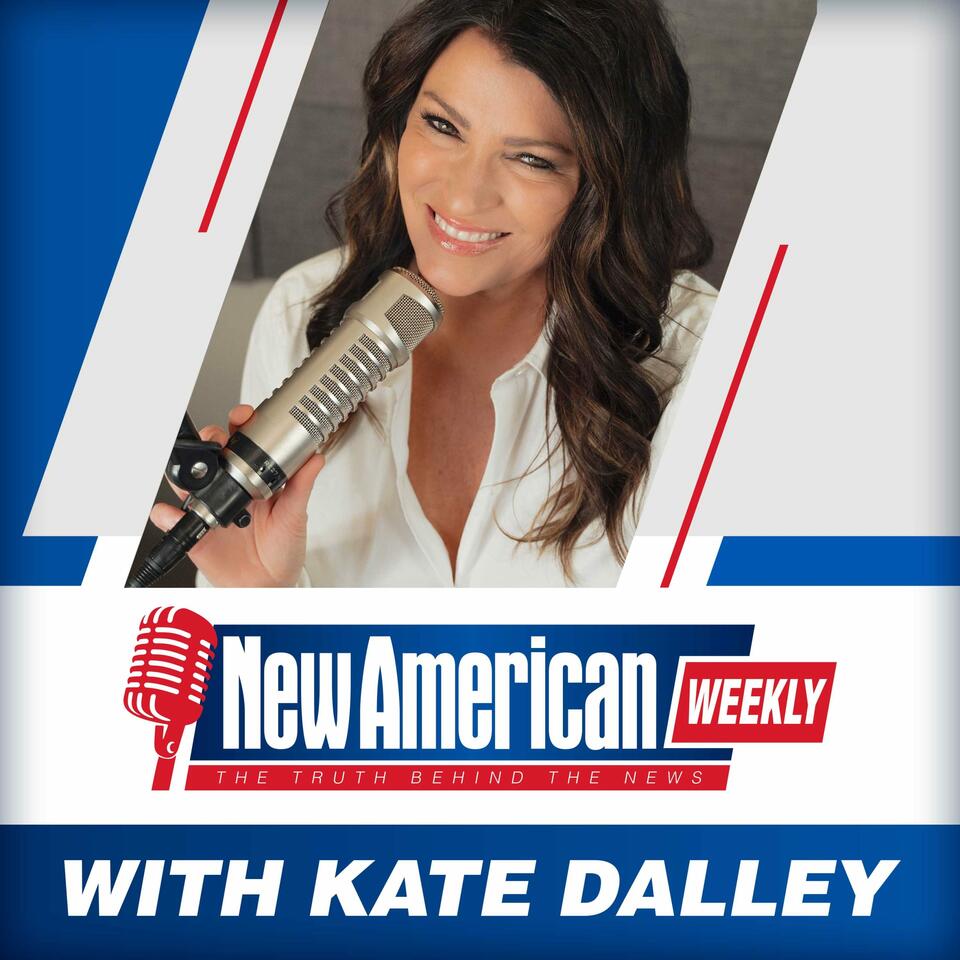 The New American Weekly with Kate Dalley - The New American