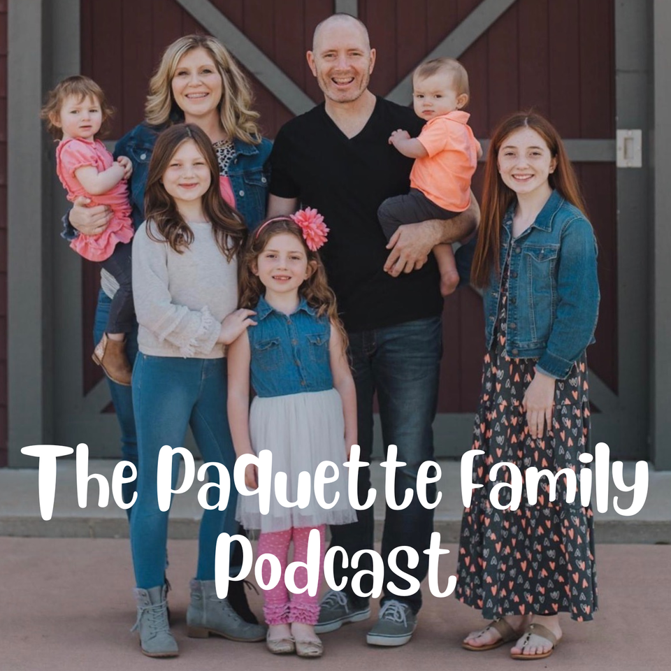 The Paquette Family Podcast