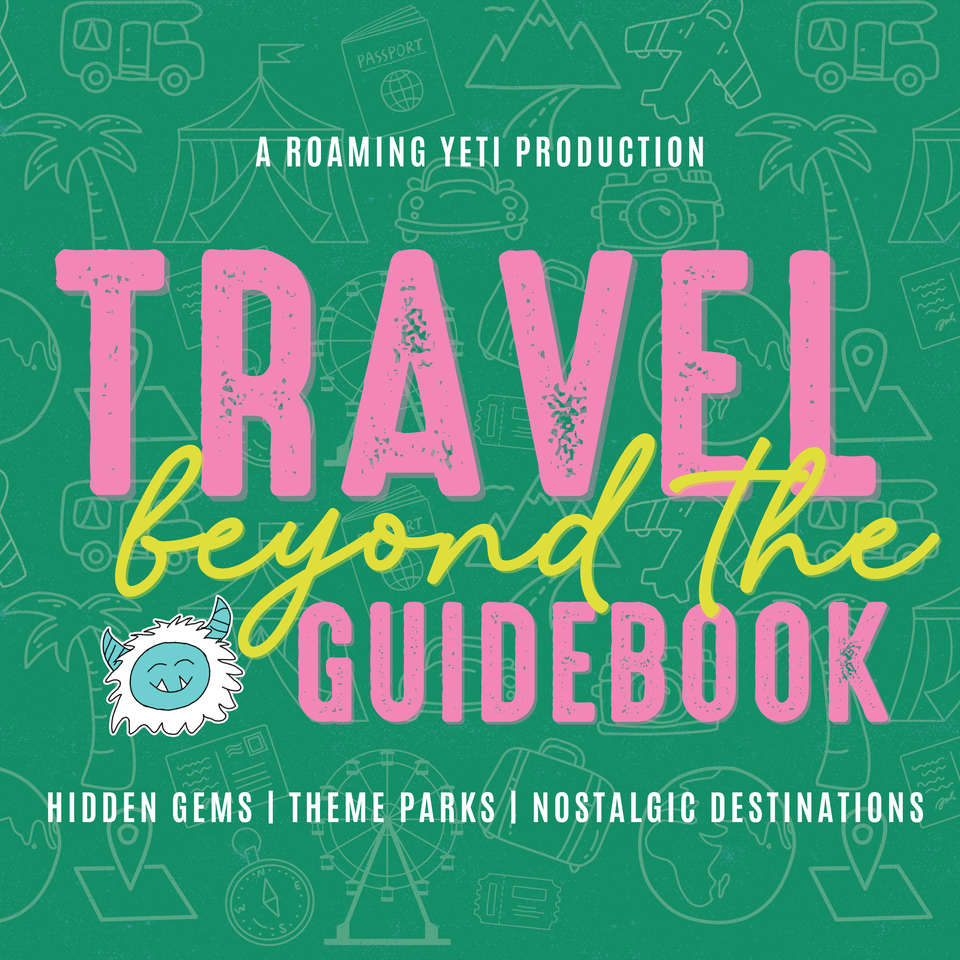 Travel Beyond the Guidebook - Hidden Gems | Theme Parks | Nostalgic Destinations
