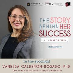 Vanessa Calderon-Rosado, PhD: CEO of IBA & social justice champion @ibaboston -277 - The Story Behind Her Success