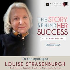 Louise Strasenburgh: Grief Recovery Specialist & author of The Space in My Heart -288 - The Story Behind Her Success