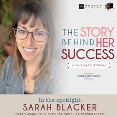 Sarah Blacker: singer/songwriter & music therapist sarahblacker.com -290 - The Story Behind Her Success