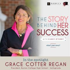 Grace Cotter Regan: President, Boston College High School bchigh.edu -294 - The Story Behind Her Success