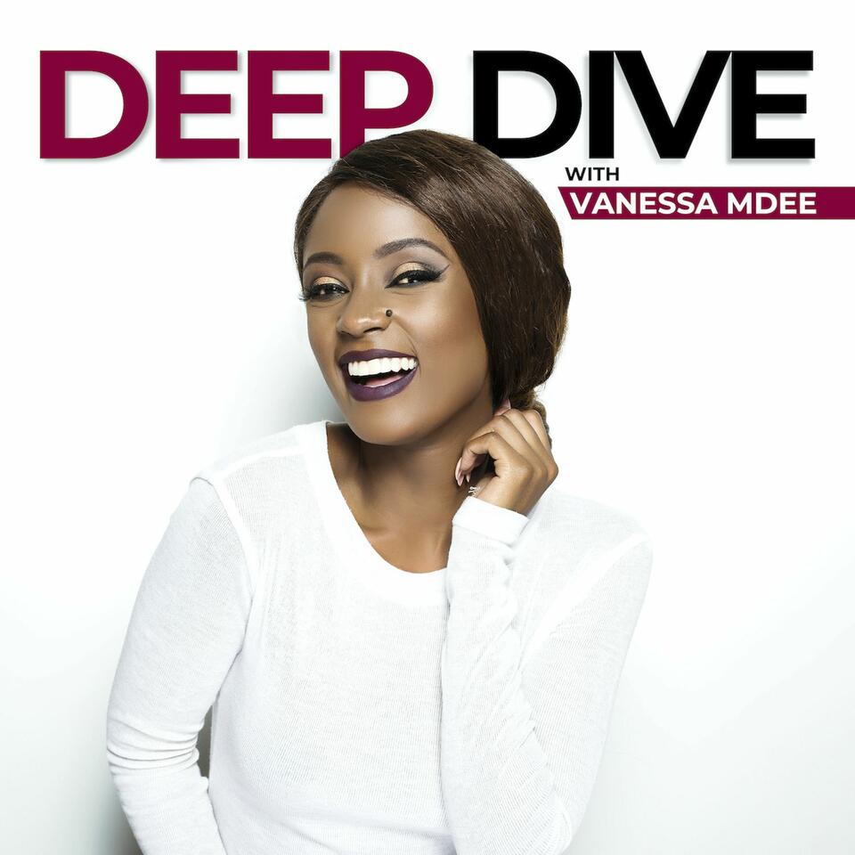 Deep Dive with Vanessa Mdee
