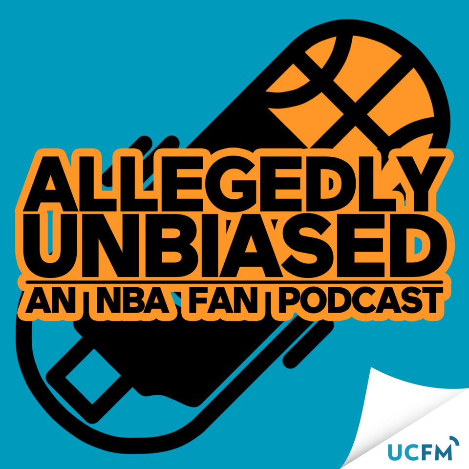 Allegedly Unbiased: An NBA Fan Podcast