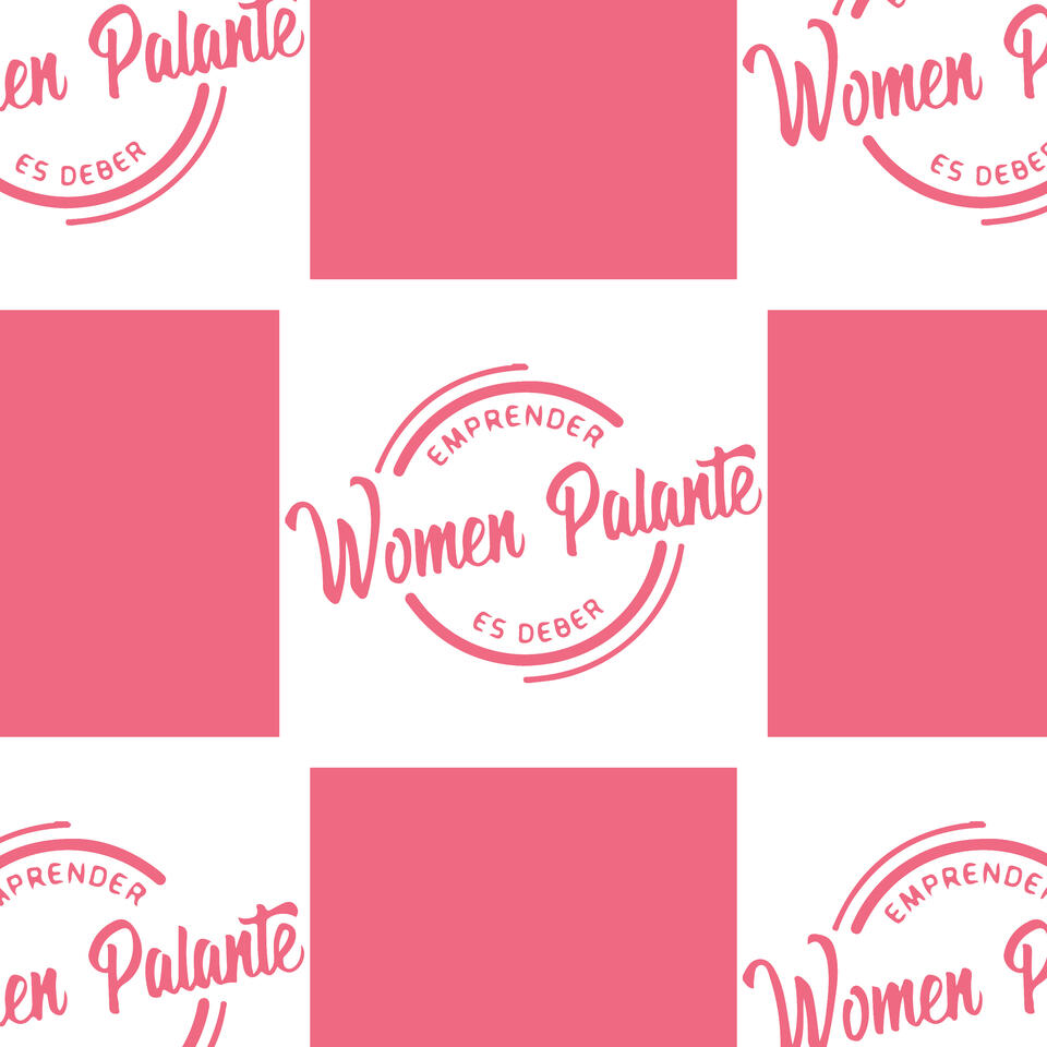 Women Palante: Emprender es Deber