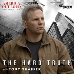 The Hard Truth with Tony Shaffer