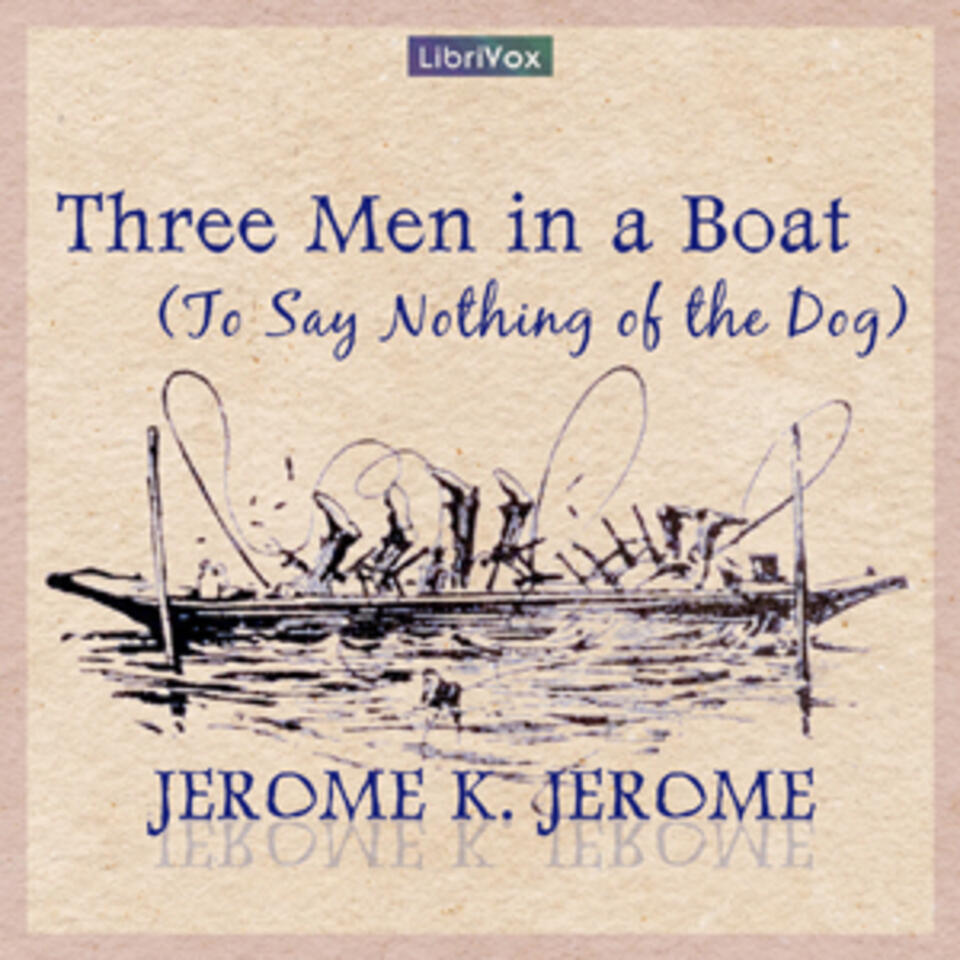 Three Men in a Boat (To Say Nothing of the Dog) by Jerome K. Jerome (1859 - 1927)