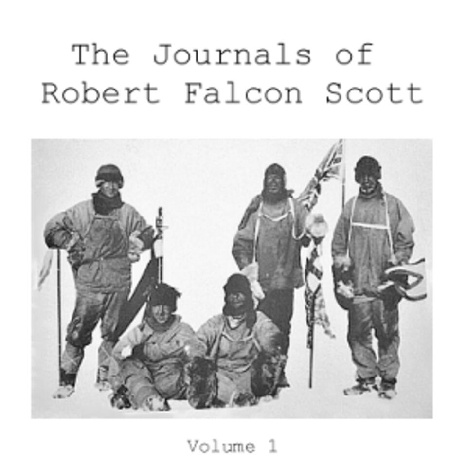 Journals of Robert Falcon Scott; Vol 1 of 'Scott's Last Expedition', The by Robert Falcon Scott (1868 - 1912) and Leonard Huxley (1860 - 1933)