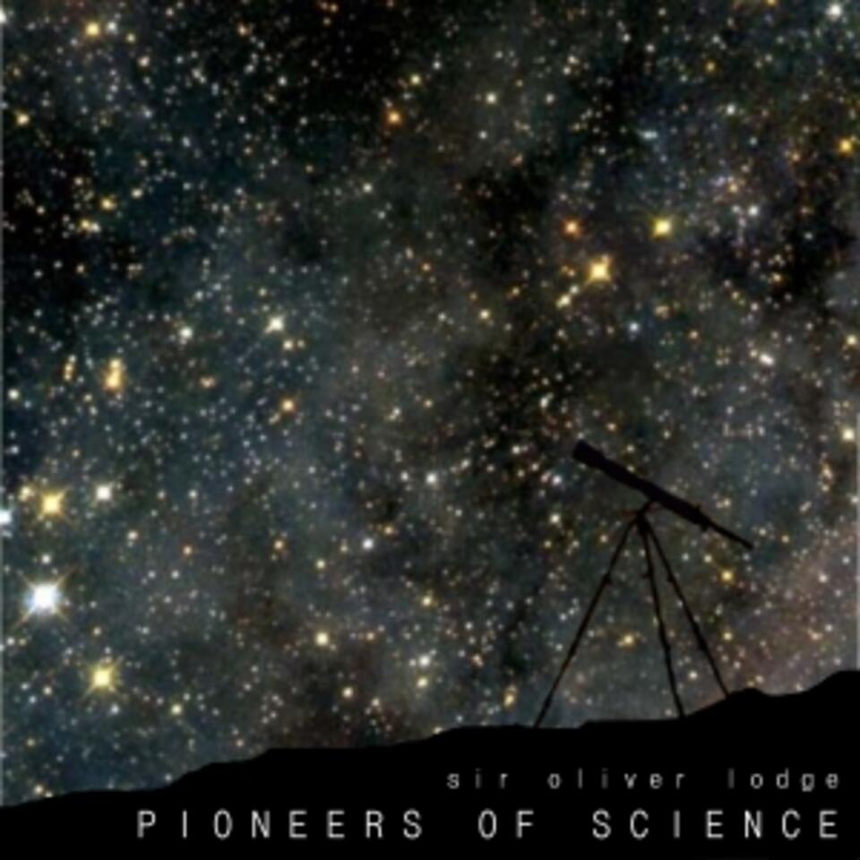 Pioneers of Science by Oliver Lodge (1851 - 1940)