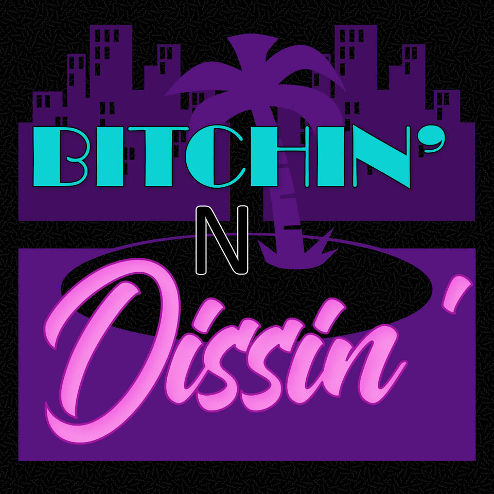 Bitchin' N' Dissin'