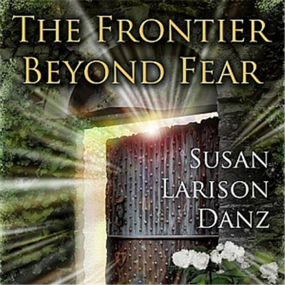 The Frontier Beyond Fear