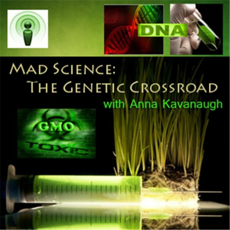 Mad Science: The Genetic Crossroad With Anna Kavanaugh