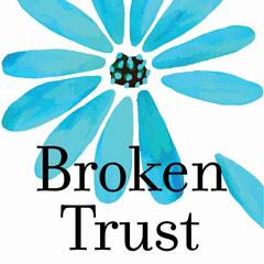 Broken Trust: Overcoming an Intimate Betrayal