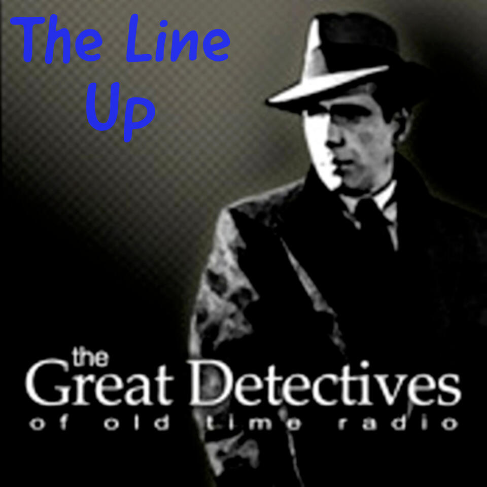The Line Up Presented by the Great Detectives of Old Time Radio|Police Radio Drama