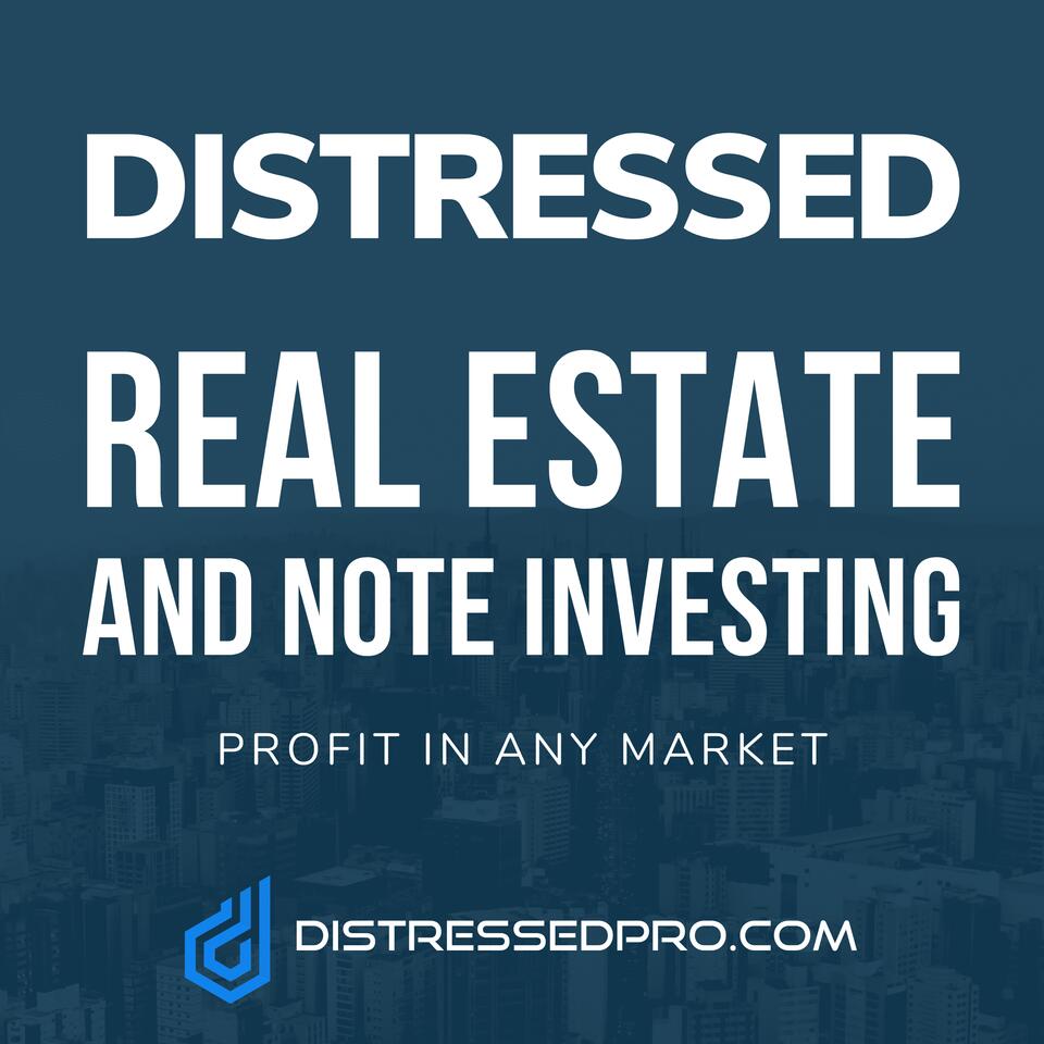 Distressed Real Estate and Note Investing