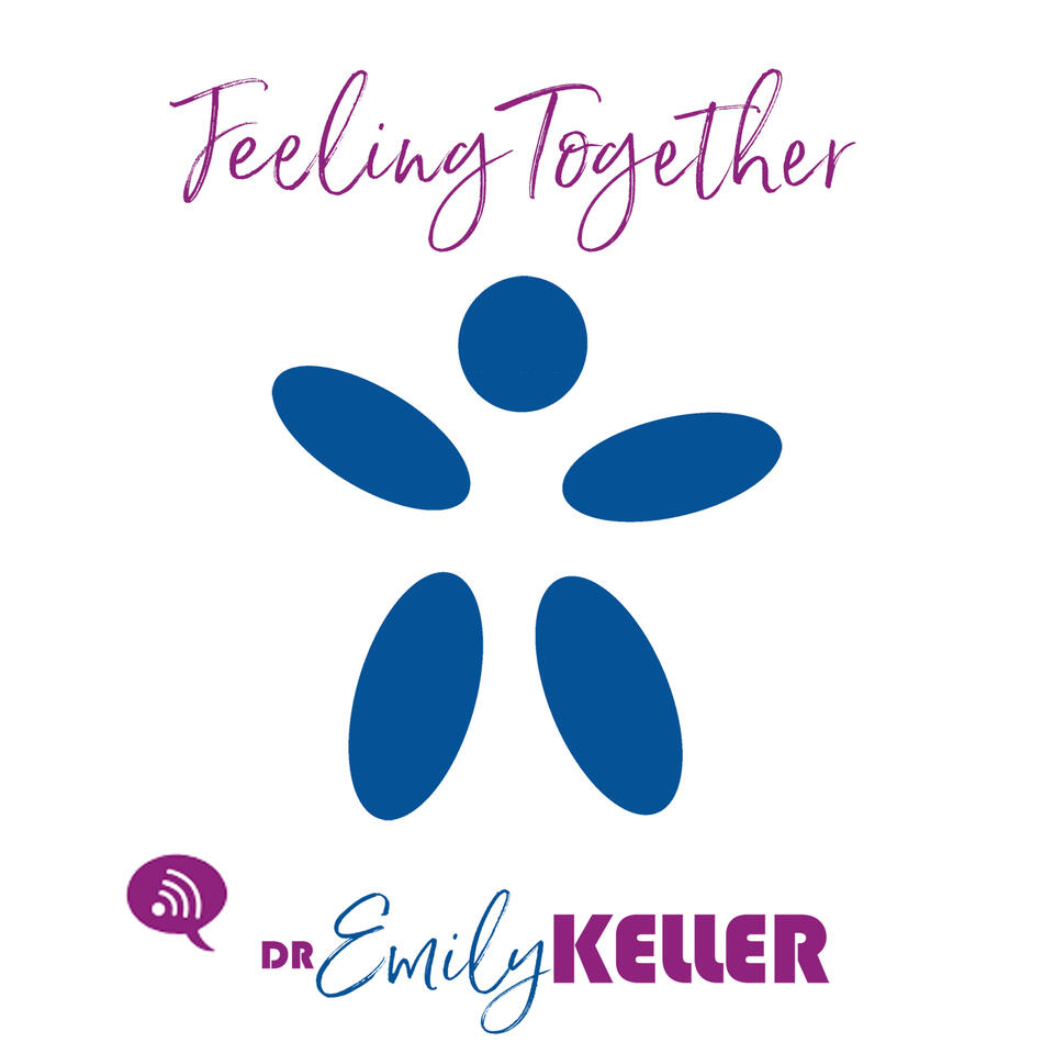 Feeling Together Podcast with Dr. Emily Keller