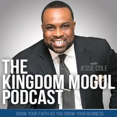 Leading In The Marketplace Like Jesus - The Kingdom Mogul Podcast