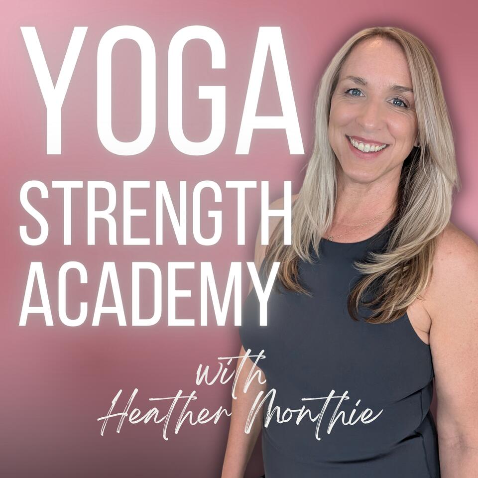 YOGA STRENGTH ACADEMY with Heather Monthie