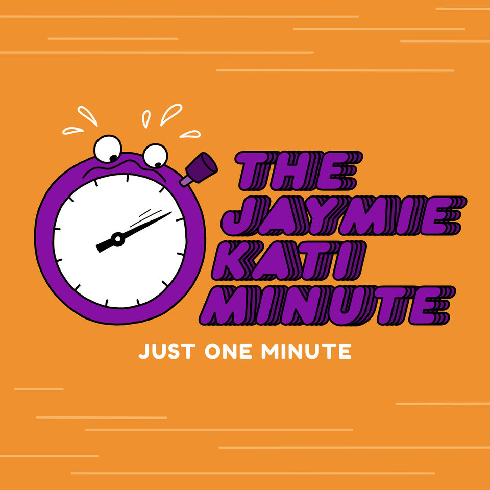 The Jaymie Kati Minute