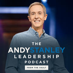Andy Stanley Leadership Podcast