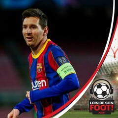 Finalement,  Messi quitte le FC Barcelone! - Loin de s'en foot!