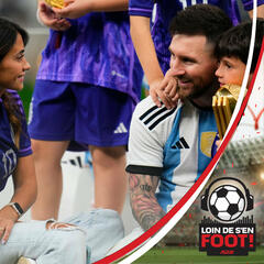 Consécration pour Messi, soulagement pour l'Argentine - Loin de s'en foot!