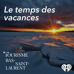Le temps des vacances au Bas-Saint-Laurent