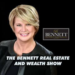 The Bennett Real Estate and Wealth Show