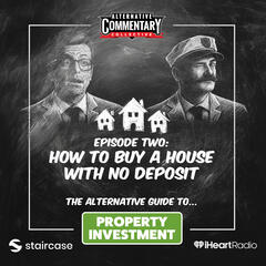 Property Investment - Ep Two: How To Buy A House With No Deposit - The Alternative Guide To...
