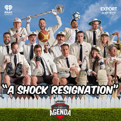 "A Shock Resignation!" - The Agenda