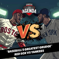 "VERSUS - Episode Three: "Baseball's Greatest Grudge" Red Sox Vs Yankees - The Agenda
