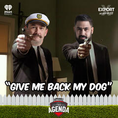"Give Me Back My Dog" - The Agenda