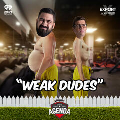 "Weak Dudes" - The Agenda