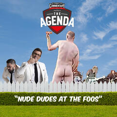 "Nude Dudes At The Foos" - The Agenda