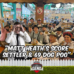 "Matt Heath’s Score Settler & 69 Dog Poo" - The Agenda