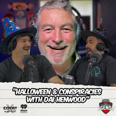 "Halloween & Conspiracies With Dai Henwood" - The Agenda