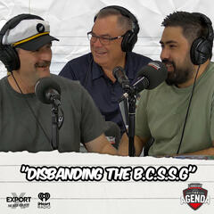 "Disbanding The B.C.S.S.G" - The Agenda